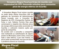 Vereadora Magna Fiscal participa de reunião com responsável da CPFL buscando soluções para constantes picos de energia elétrica em Guariba