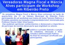 Vereadoras Magna Fiscal e Márcia  Alves participam de Workshop  em Ribeirão Preto